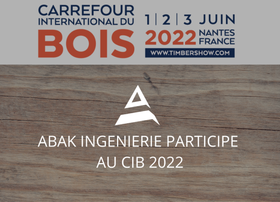 ABAK Ingénierie sera présente au Carrefour International du Bois 2022